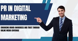 What is PR in Digital Marketing? A Complete Guide to Building Your Brand Online