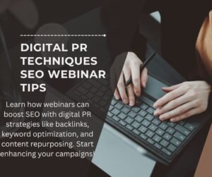 Digital PR Techniques to Boost SEO With Webinars