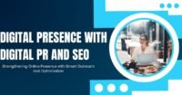 Maximizing Your Digital Presence with Digital PR and SEO