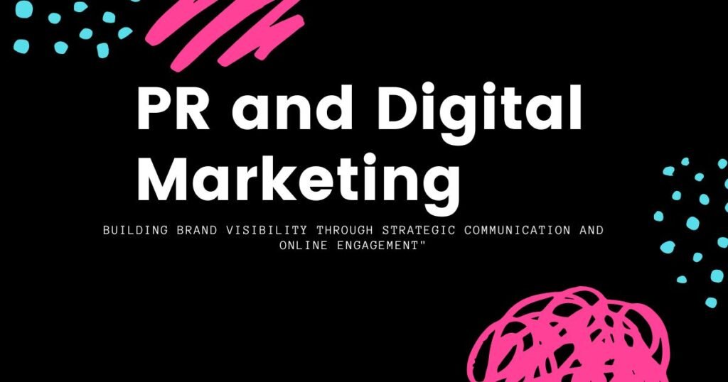 PR and Digital Marketing: The Perfect Match for Modern Business Success